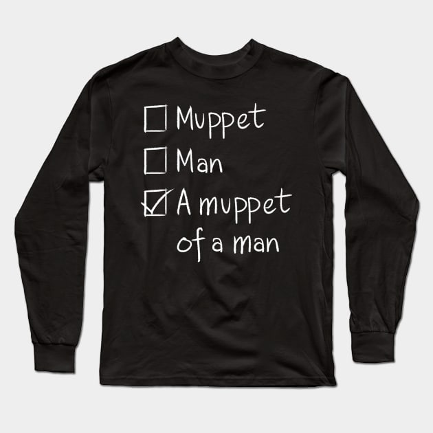 A Muppet of a Man DARK Long Sleeve T-Shirt by IceColdTea